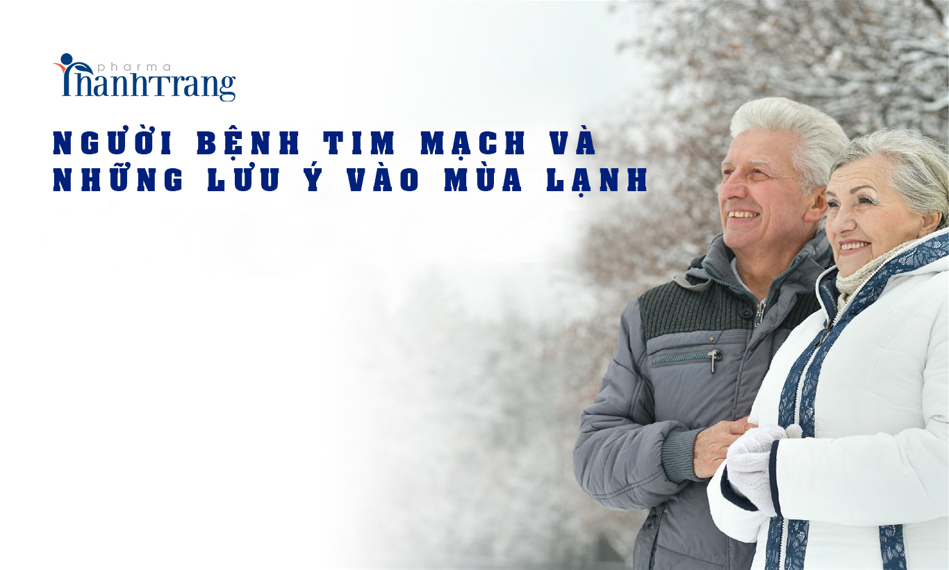 NGƯỜI BỆNH TIM MẠCH VÀ NHỮNG LƯU Ý VÀO MÙA  LẠNH